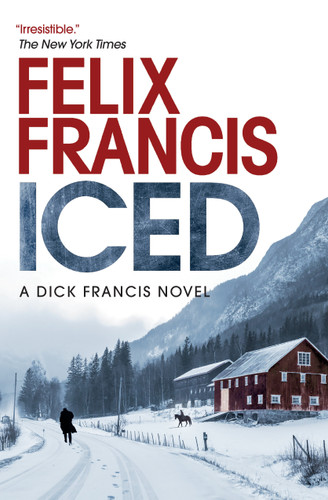 Iced: A Novel (A Dick Francis Novel) book cover by Felix Francis