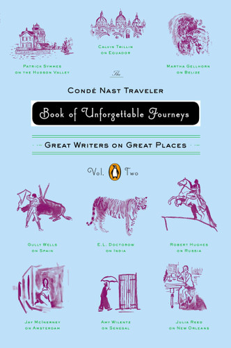 The Conde Nast Traveler Book of Unforgettable Journeys: Volume II: Great Writers on Great Places book cover by Various
