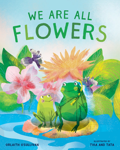 We Are All Flowers: A Story of Appreciating Others book cover by Orlaith O'Sullivan