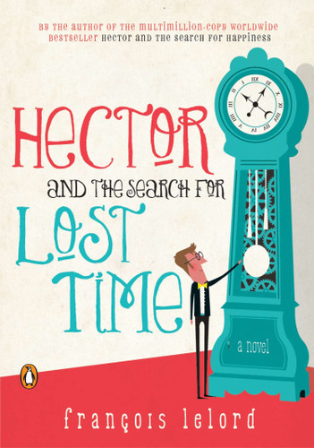 Hector and the Search for Lost Time: A Novel (Hector's Journeys) book cover by Francois Lelord