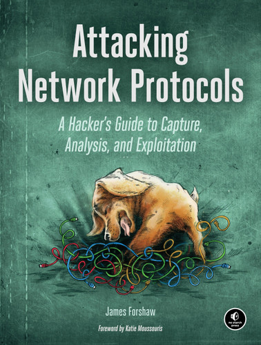 Attacking Network Protocols: A Hacker's Guide to Capture, Analysis, and Exploitation book cover by James Forshaw