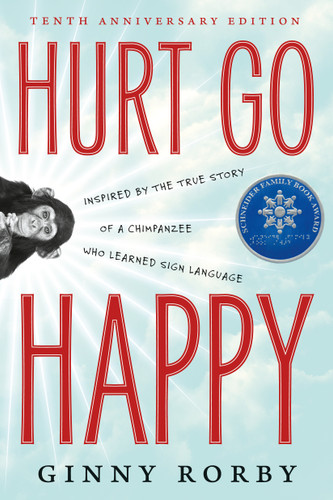 Hurt Go Happy: A novel inspired by the true story of a chimpanzee who learned sign language book cover by Ginny Rorby