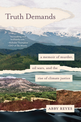 Truth Demands: A Memoir of Murder, Oil Wars, and the Rise of Climate Justice book cover by Abby Reyes