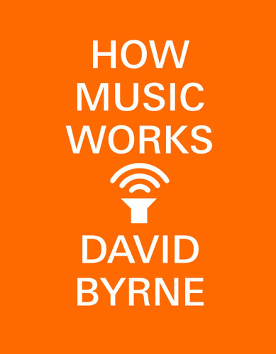 How Music Works book cover by David Byrne