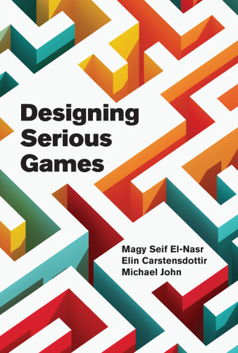 Designing Serious Games book cover by Magy Seif El-Nasr, Elin Carstensdottir, Michael John