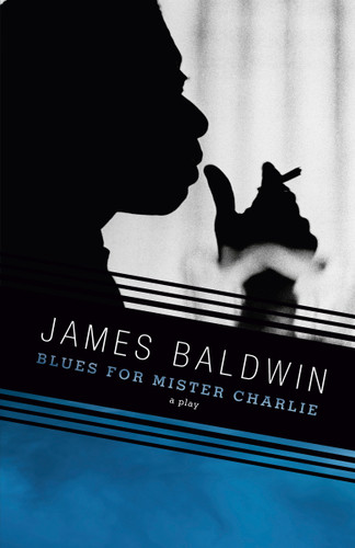 Blues for Mister Charlie: A Play (Vintage International) book cover by James Baldwin