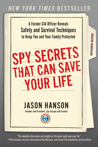 Spy Secrets That Can Save Your Life: A Former CIA Officer Reveals Safety and Survival Techniques to Keep You and YourFamily Protected book cover by Jason Hanson