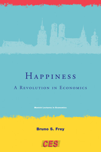 Happiness: A Revolution in Economics (Munich Lectures in Economics) book cover by Bruno S. Frey