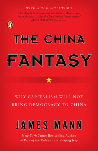 The China Fantasy: Why Capitalism Will Not Bring Democracy to China book cover by James Mann