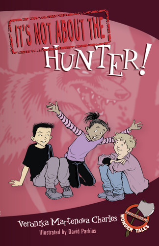 It's Not about the Hunter!: Easy-to-Read Wonder Tales (Easy-to-Read Wonder Tales) book cover by Veronika Martenova Charles