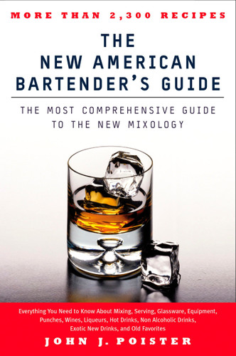 The New American Bartender's Guide: The Most Comprehensive Guide to the New Mixology book cover by John J. Poister
