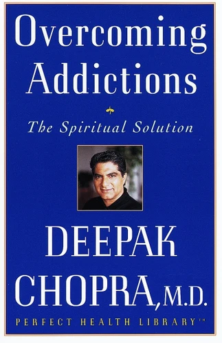 Overcoming Addictions: The Spiritual Solution (Perfect Health Library) book cover by Deepak Chopra, M.D.
