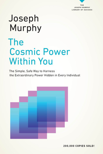The Cosmic Power Within You: The Simple, Safe Way to Harness the Extraordinary Power Hidden in Every Individual (The Joseph Murphy Library of Success Series) book cover by Joseph Murphy