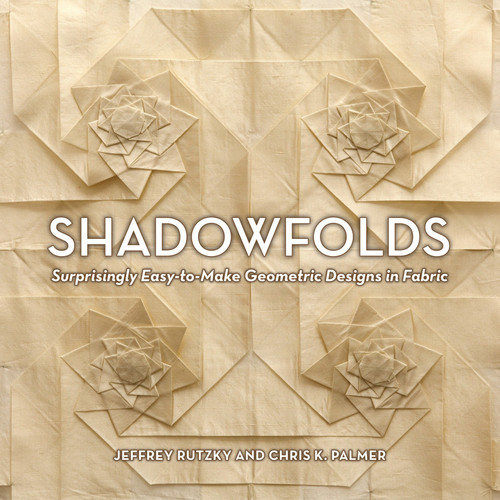 Shadowfolds: Surprisingly Easy-to-Make Geometric Designs in Fabric book cover by Jeffrey Rutzky, Chris K. Palmer