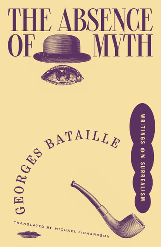 The Absence of Myth: Writings on Surrealism book cover by Georges Bataille