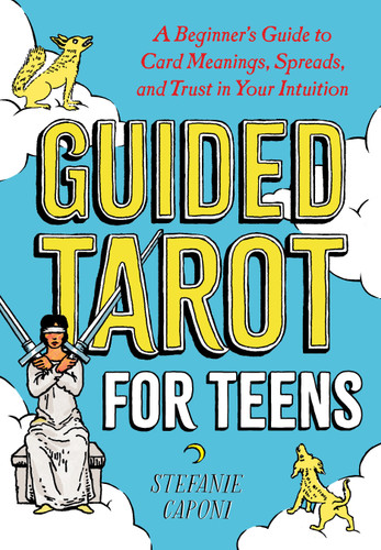 Guided Tarot for Teens: A Beginner's Guide to Card Meanings, Spreads, and Trust in Your Intuition (Guided Metaphysical Readings) book cover by Stefanie Caponi