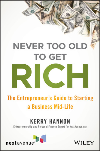 Never Too Old to Get Rich: The Entrepreneur's Guide to Starting a Business Mid-Life book cover by Kerry E. Hannon