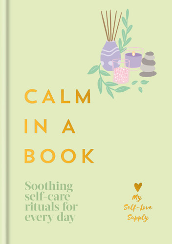 Calm in a Book: Soothing Self-Care Rituals for Every Day book cover by My Self-Love Supply