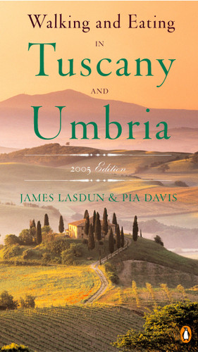 Walking and Eating in Tuscany and Umbria: Revised Edition book cover by James Lasdun, Pia Davis