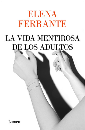 La vida mentirosa de los adultos / The Lying Life of Adults book cover by Elena Ferrante