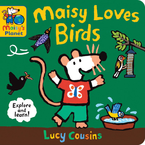 Maisy Loves Birds: A Maisy's Planet Book: A Maisy's Planet Book (Educational Board Book About Birds in Springtime - For Toddlers and Kids Ages 1-3) (Maisy's Planet) book cover by Lucy Cousins