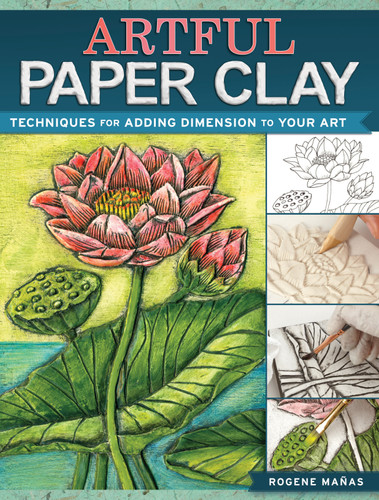 Artful Paper Clay: Techniques for Adding Dimension to Your Art book cover by Rogene Manas