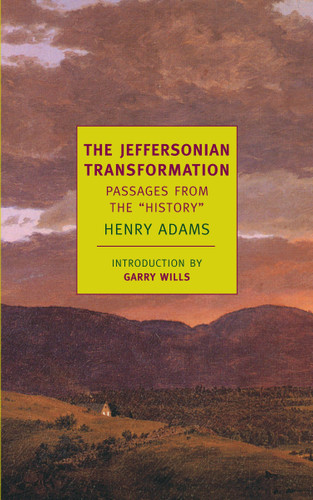 The Jeffersonian Transformation: Passages From The "History" book cover by Henry Adams