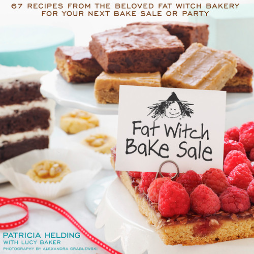Fat Witch Bake Sale: 67 Recipes from the Beloved Fat Witch Bakery for Your Next Bake Sale or Party: ABaking Book (Fat Witch Baking Cookbooks) book cover by Patricia Helding, Lucy Baker