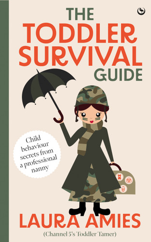 The Toddler Survival Guide: Child behaviour secrets from a professional nanny book cover by Laura Amies