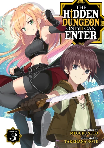 The Hidden Dungeon Only I Can Enter (Light Novel) Vol. 3 (The Hidden Dungeon Only I Can Enter (Light Novel)) book cover by Meguru Seto