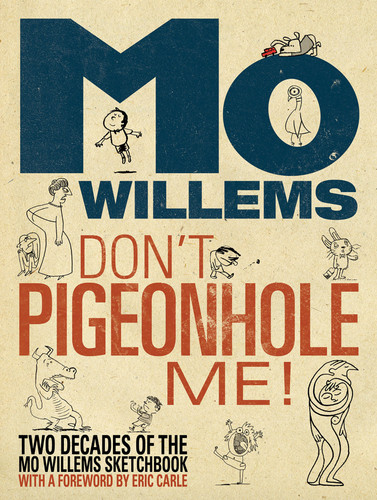 Don't Pigeonhole Me!-Two Decades of the Mo Willems Sketchbook book cover by Mo Willems