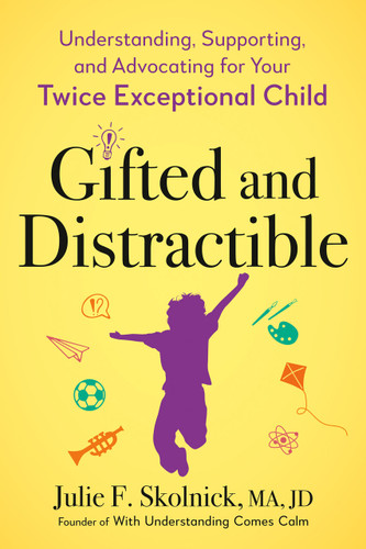 Gifted and Distractible: Understanding, Supporting, and Advocating for Your Twice Exceptional Child book cover by Julie F. Skolnick