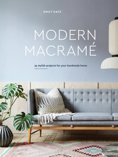 Modern Macrame: 33 Stylish Projects for Your Handmade Home book cover by Emily Katz
