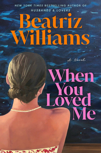 When You Loved Me: A Novel book cover by Beatriz Williams
