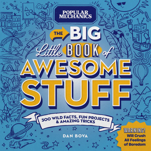 Popular Mechanics The Big Little Book of Awesome Stuff: 300 Wild Facts, Fun Projects & Amazing Tricks book cover by Dan Bova