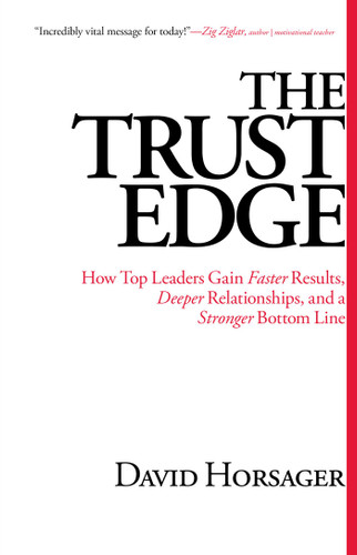 The Trust Edge: How Top Leaders Gain Faster Results, Deeper Relationships, and a Stronger Bottom Line book cover by David Horsager