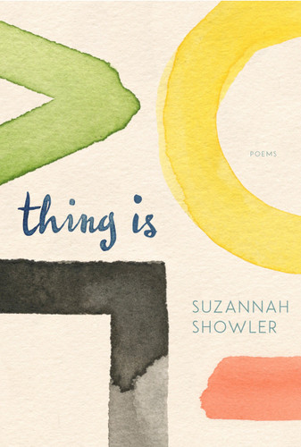 Thing Is: Poems book cover by Suzannah Showler
