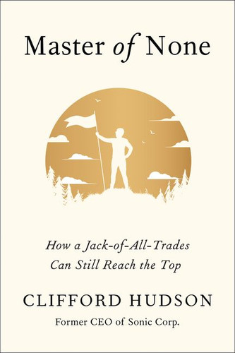 Master of None: How a Jack-of-All-Trades Can Still Reach the Top book cover by Clifford Hudson