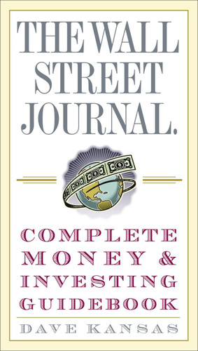 The Wall Street Journal Complete Money and Investing Guidebook (Wall Street Journal Guidebooks) book cover by Dave Kansas