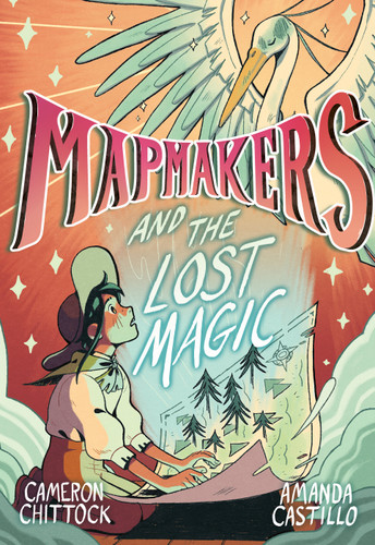 Mapmakers and the Lost Magic: (A Graphic Novel) (Mapmakers) book cover by Cameron Chittock, Amanda Castillo