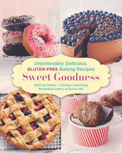 Sweet Goodness: Unbelievably Delicious Gluten-free Baking Recipes: A Baking Book book cover by Patricia Green, Carolyn Hemming