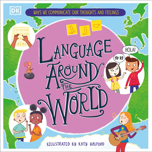 Language Around the World: Ways we Communicate our Thoughts and Feelings (DK Around the World) book cover by Gill Budgell