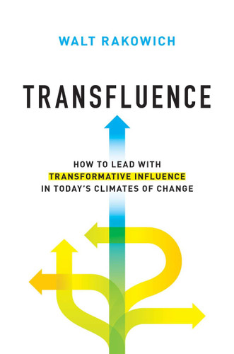 Transfluence: How to Lead with Transformative Influence in Today's Climates of Change Cover