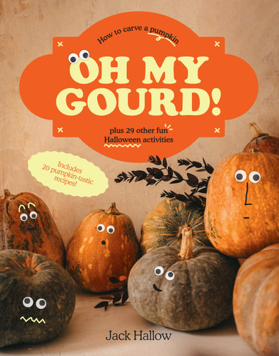 Oh My Gourd!: How to Carve a Pumpkin Plus 29 Other Halloween Activities book cover by Jack Hallow