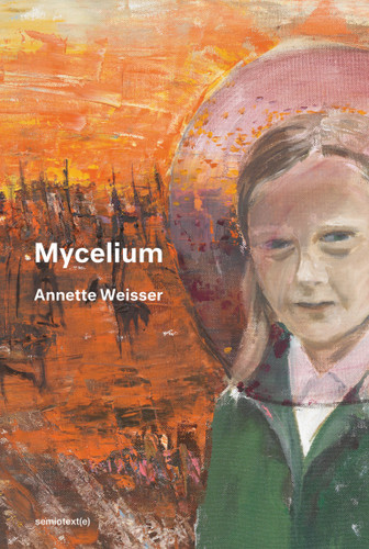 Mycelium (Semiotext(e) / Native Agents) book cover by Annette Weisser