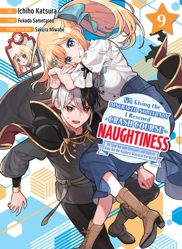 I'm Giving the Disgraced Noble Lady I Rescued a Crash Course in Naughtiness 9 (I'm Giving the Disgraced Noble Lady I Rescued a Crash Course in Naughtiness) book cover by Fukada Sametarou