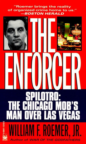Enforcer: Spilotro: The Chicago Mob's Man Over Las Vegas book cover by William F. Roemer, Jr.