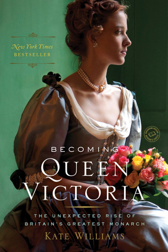 Becoming Queen Victoria: The Unexpected Rise of Britain's Greatest Monarch book cover by Kate Williams