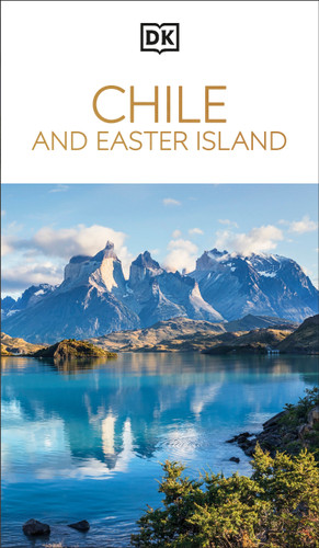 DK Chile and Easter Island: Must-See Sights. Culture & History. Detailed Maps & Tours. Covers Santiago, Valparaíso, & more (Travel Guide) book cover by DK Travel