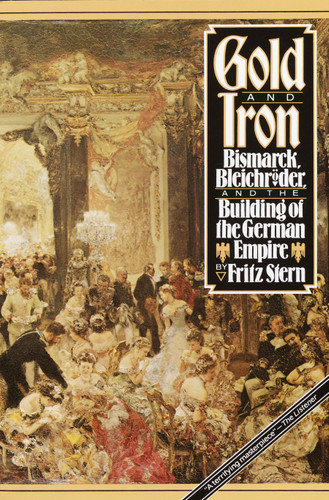 Gold and Iron: Bismark, Bleichroder, and the Building of the German Empire book cover by Fritz Stern